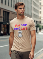 Dog Hair Don't Care - Unisex Dog Hair Don’t Care Shirt | Funny Dog Quote Tee | Everyday Casual Wear